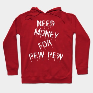 Need Money For Pew Pew Hoodie